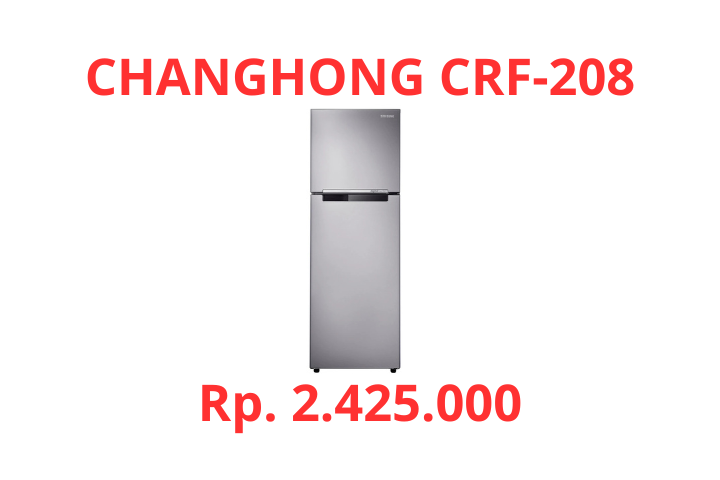 Kulkas 2 Pintu Changhong CRF 208 70 Watt, Spesifikasi, Fitur dan Harga Terbaru di Tahun Ini!