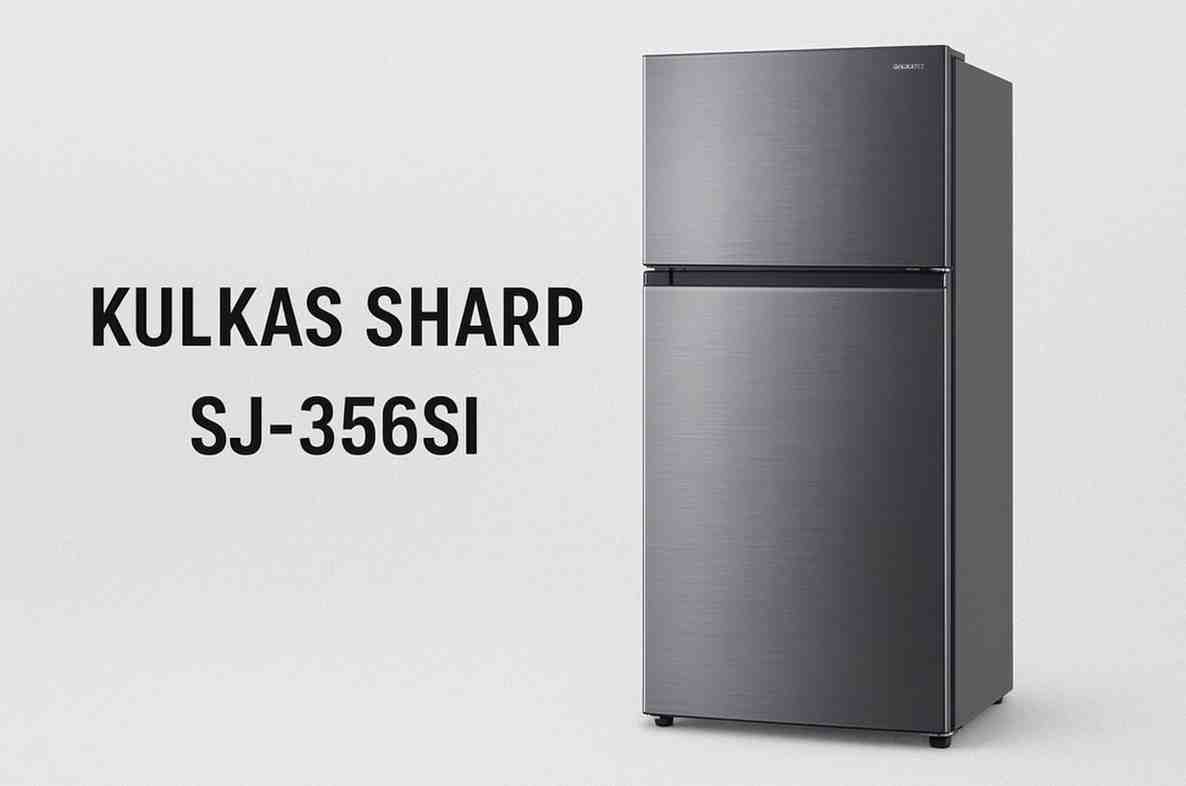 Kelebihan dan Kekurangan Kulkas Sharp SJ-356SI